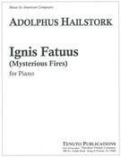 Ignis Fatuus (Mysterious Fires) : For Piano.