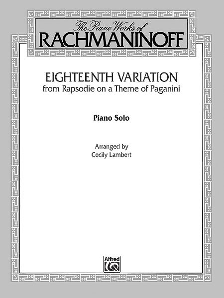 Rhapsody On A Theme Of Paganini : 18th Variation Arranged For Piano Solo.
