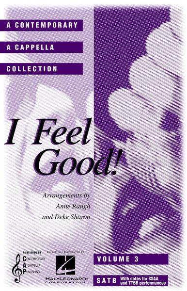 I Feel Good - Contemporary A Cappella Collection, Vol. 3 : For SATB Chorus.