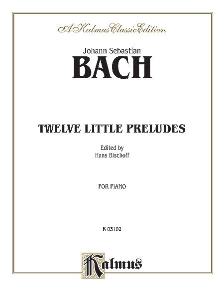 Twelve Little Preludes : For Piano / edited by Hans Bischoff.