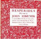 Hesperides : Fifty Songs by John Edmunds To Texts by Robert Herrick and Many Earlier & Later Poets.