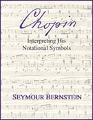 Chopin : Interpreting His Notational Symbols.