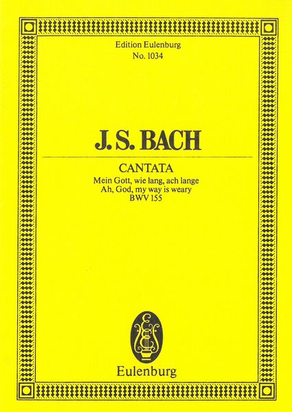 Cantata No. 155 (Dominica 2 Post Epiphanias) : Ah, God, My Way Is Weary, BWV 155.