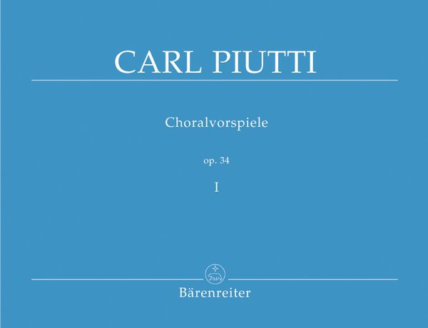 Choralvorspiele, Op. 34 : Vol. 1 / edited by Martin Weyer.