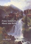 Franz Schubert : Music and Belief.