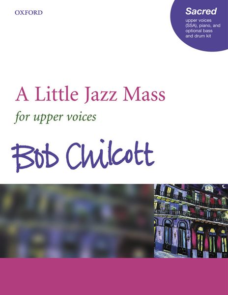 A Little Jazz Mass : For Upper Voices, Piano and Optional Bass and Drum Kit.
