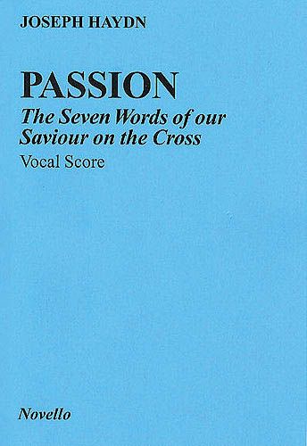 Passion : The Seven Last Words Of Our Saviour On The Cross.