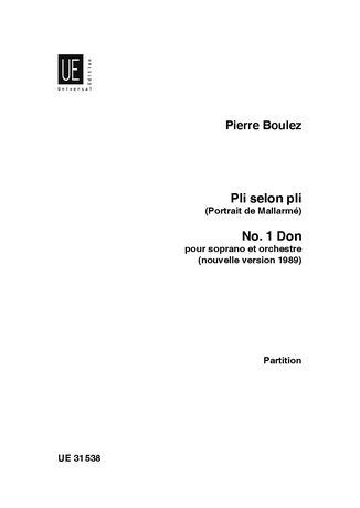 Pli Selon Pli (Portrait De Mallarmé) No. 1, Don : Pour Soprano Et Orchestre (Nouvelle Version 1989).