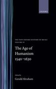New Oxford History of Music, Vol. 4 : The Age of Humanism, 1540-1630. edited by Gerald Abraham.