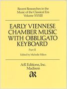 Early Viennese Chamber Music With Obbligato Keyboard, Part II / edited by Michelle Fillion.