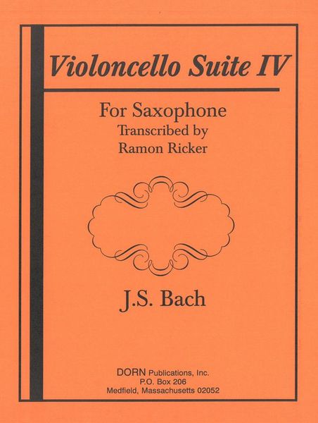 Violoncello Suite IV : For Alto Saxophone / arranged by Ramon Ricker.