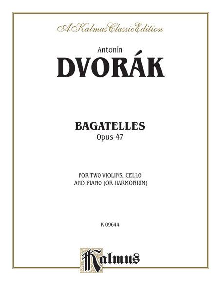 Bagatelles, Op. 47 : For Two Violins, Cello and Piano (Or Harmonium).