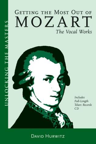 Getting The Most Out Of Mozart : The Vocal Works.