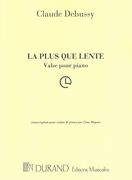 La Plus Que Lente : For Violin and Piano / arranged by Leon Roques.
