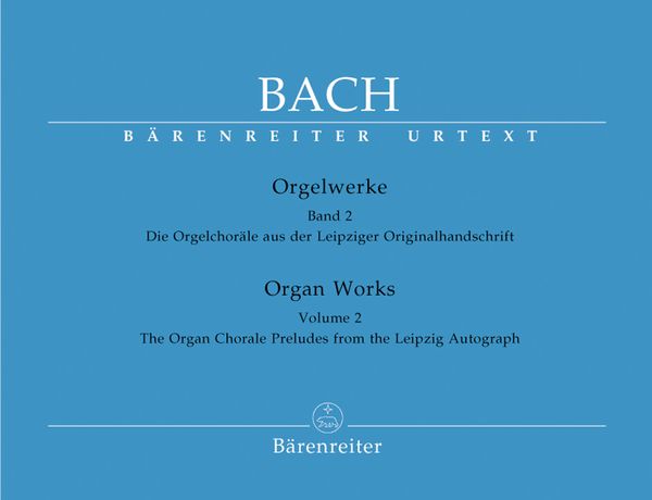 Organ Works, Vol. 2 : The Organ Chorale Preludes From The Leipzig Autograph.