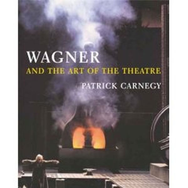 Wagner And The Art Of The Theatre.