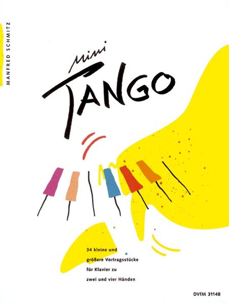 Mini Tango : 34 Kleine Und Grössere Vortragsstücke Für Klavier Zu Zwei Und Vier Händen.