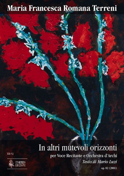 In Altre Mutevoli Orizzonti, Op. 82 : Per Voce Recitante E Orchestra d'Archi (2001).