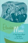 Elevator Music : A Surreal History Of Juzak, Easy Listening and Other Moodsong / Rev. & Expanded.