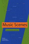 Music Scenes : Local, Translocal and Virtual / edited by Andy Bennett and Richard A. Peterson.