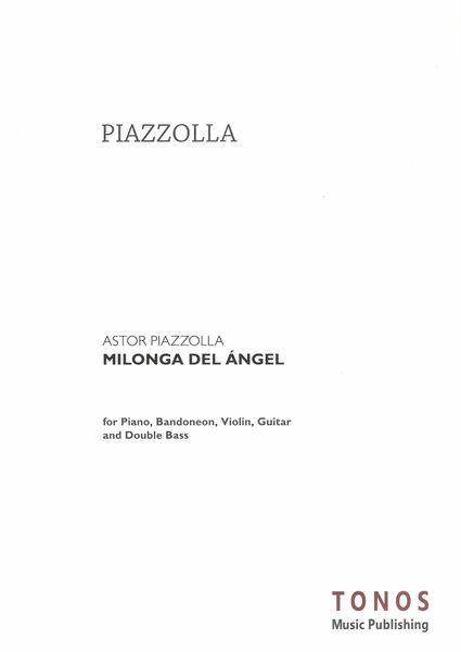 Milonga Del Angel : For Piano, Violin, Bandoneon, Electric Guitar, Double Bass.