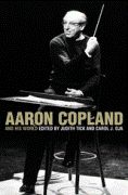 Aaron Copland and His World / edited by Carol J. Oja and Judith Tick.