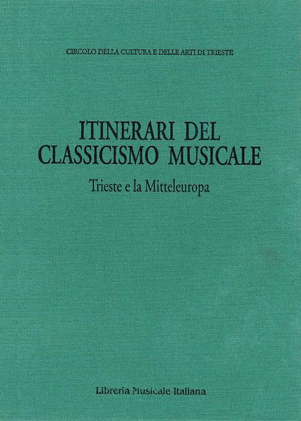 Itinerari Del Classicismo Musicale : Trieste E la Mitteleuropa / Ed. Ivano Cavallini.