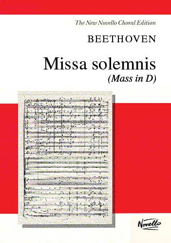 Missa Solemnis (Mass In D), Op. 123 : For Soprano, Alto, Tenor & Bass Soli, SATB & Orchestra.
