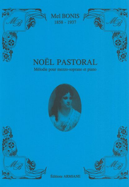 Noel Pastoral : Melodie Pour Mezzo Soprano Et Piano (1892).