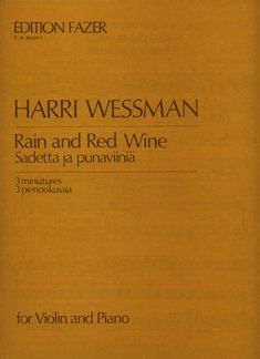 Rain and Red Wind = Sadetta Ja Punaviinia : 3 Minatures For Violin and Piano.