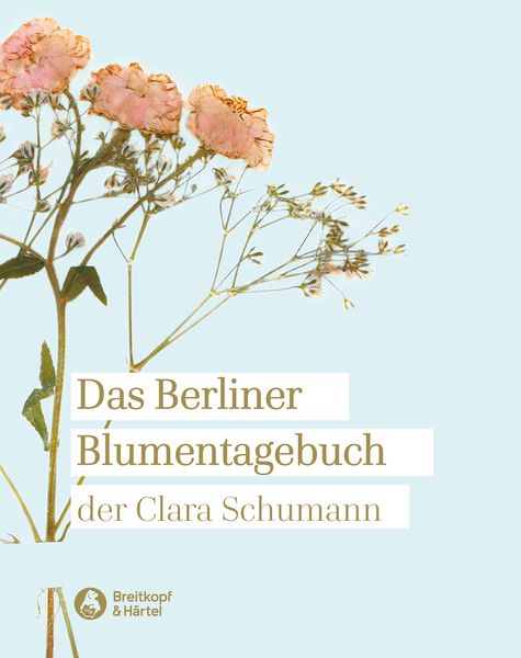 Berliner Blumentagebuch der Clara Schumann 1857-1859.
