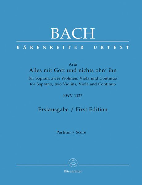 Alles Mit Gott Und Nichts Ohn' Ihn, BWV 1127 : Aria Für Sopran, Zwei Violinen, Viola Und Continuo.