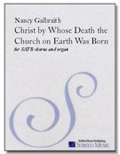 Christ by Whose Death The Church On Earth Was Born : For SATB Chorus and Organ.