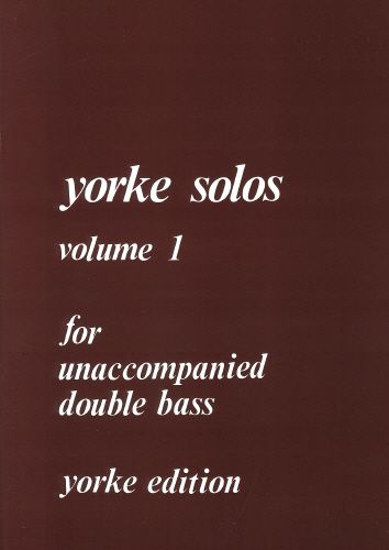 Yorke Solos, Vol. 1 : For Unaccompanied Double Bass.