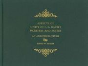 Aspects Of Unity In J. S. Bach's Partitas and Suites : An Analytical Study.