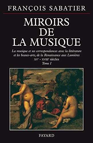 Miroirs De La Musique, Tome 1 : XVe-XVIIIe Siecles.