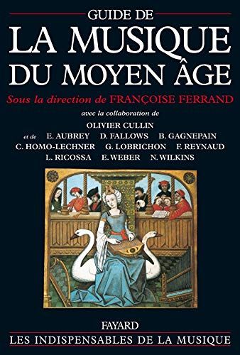 Guide De la Musique Du Moyen Age / edited by Francoise Ferrand.