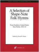 Selection Of Shape-Note Folk Hymns From Southern United States Tune Books, 1816-1861.