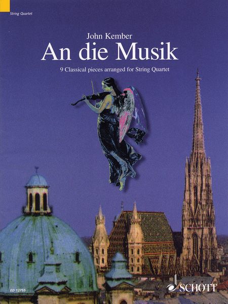 An Die Musik : 9 Classical Pieces / arranged For String Quartet by John Kember.