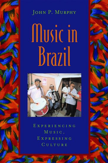 Music In Brazil : Experiencing Music, Expressing Culture.