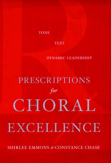 Prescriptions For Choral Excellence : Tone, Text, Dynamic Leadership.