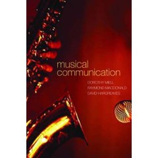 Musical Communication / edited by Dorothy Meill, Raymond MacDonald and David Hargreaves.