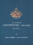 Nouveau Saxophone Classique, Vol. C / arranged by Michel Meriot.