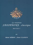 Le Nouveau Saxophone Classique, Vol. C / arranged by Michel Meriot.