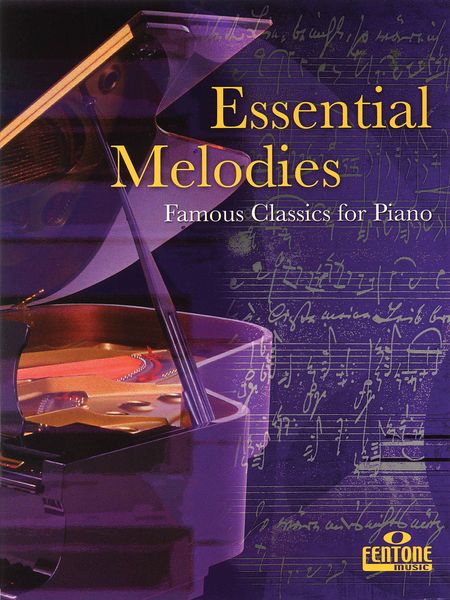 Essential Melodies : Famous Classics For Piano.