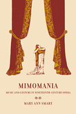 Mimomania : Music and Gesture In Nineteenth-Century Opera.