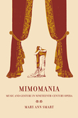 Mimomania : Music and Gesture In Nineteenth-Century Opera.