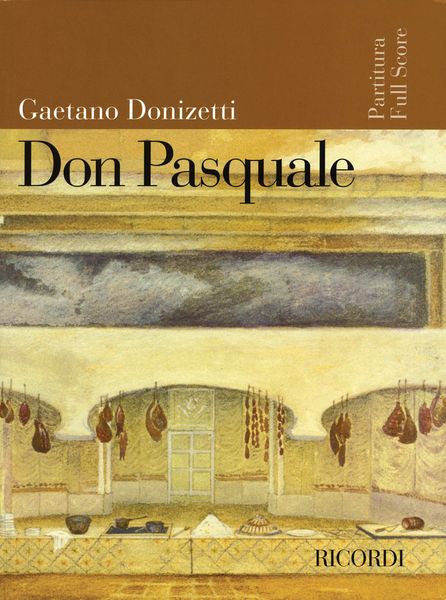 Don Pasquale : Dramma Buffo In Tre Atti.