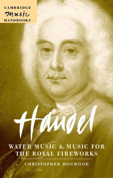 Handel : Water Music and Music For The Royal Fireworks.