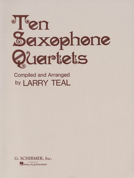 Ten Saxophone Quartets / arranged by Larry Teal.